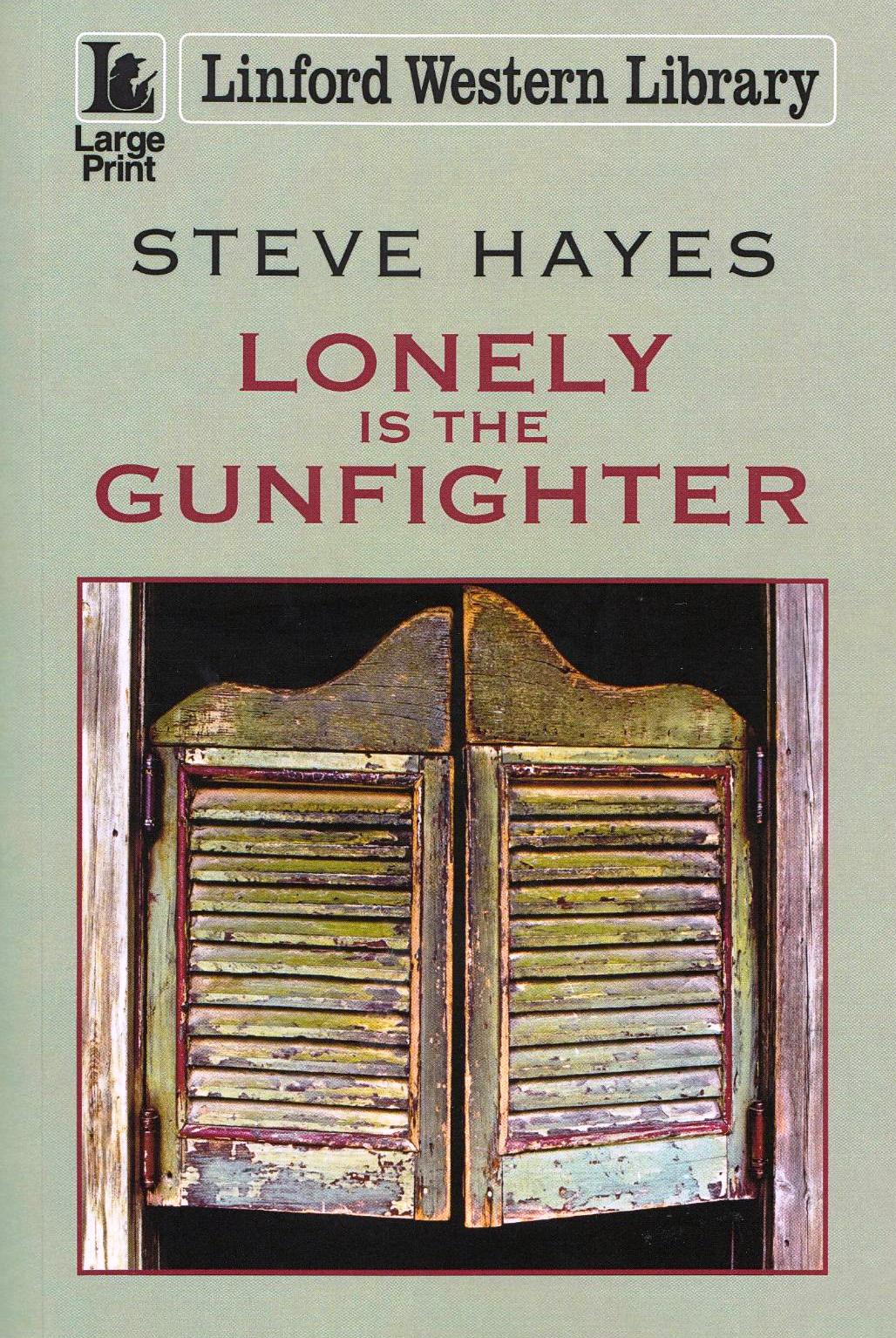 Lonely is the Gunfighter by Steve Hayes